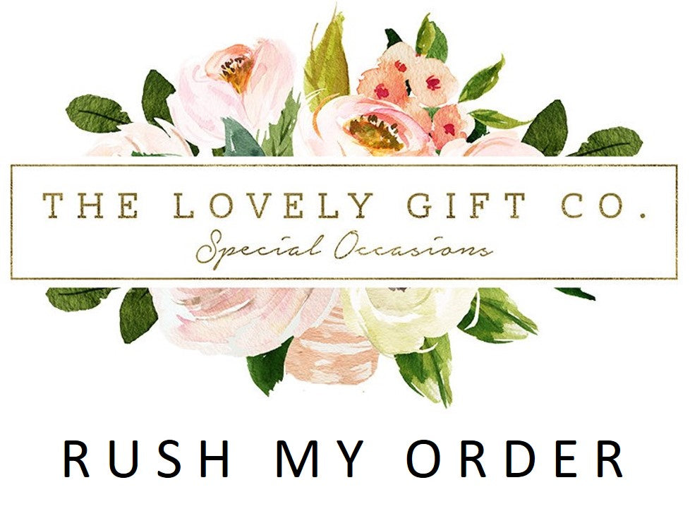Rush My Order - The Lovely Gift Co